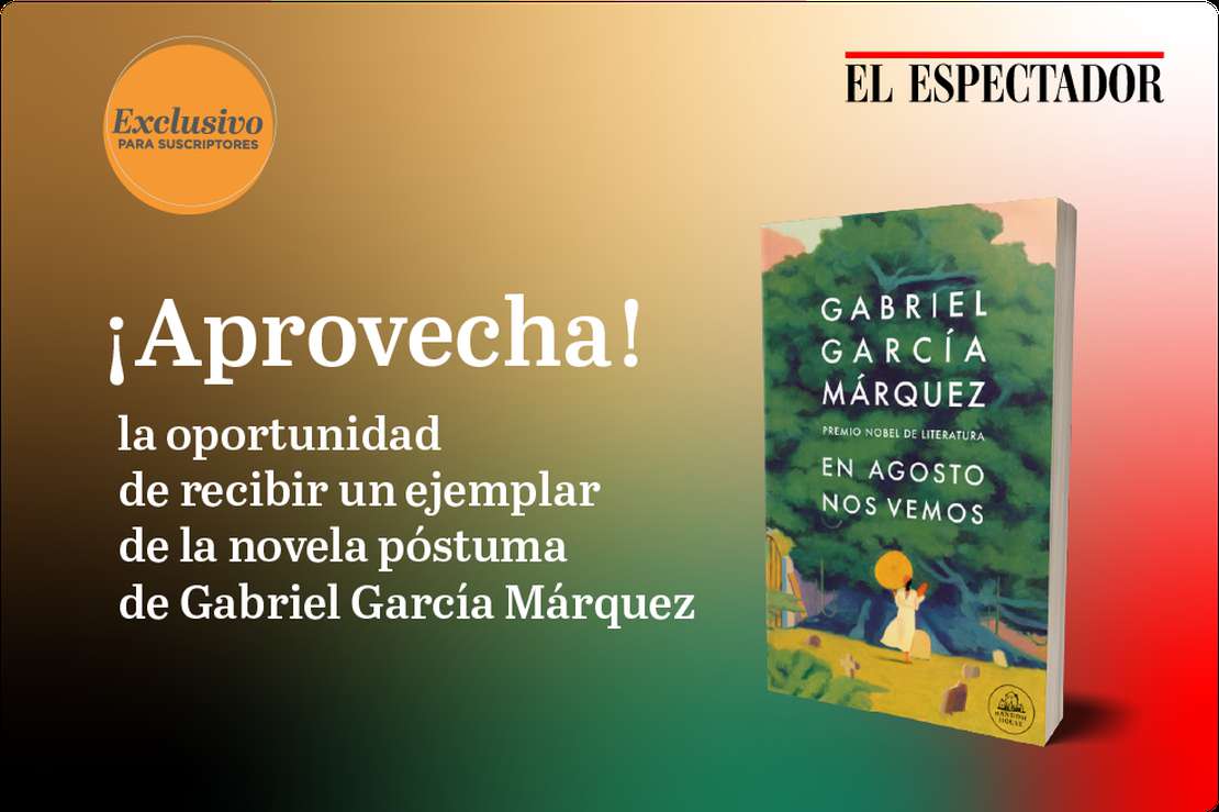 Recibe un ejemplar de “En agosto nos vemos”, última obra de Gabriel García Márquez | EL ESPECTADOR
