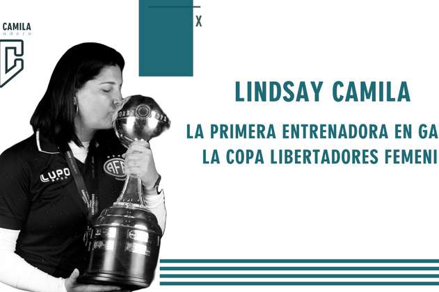 Lindsay Camila, la historia de la primera entrenadora campeona de la Copa Libertadores Femenina