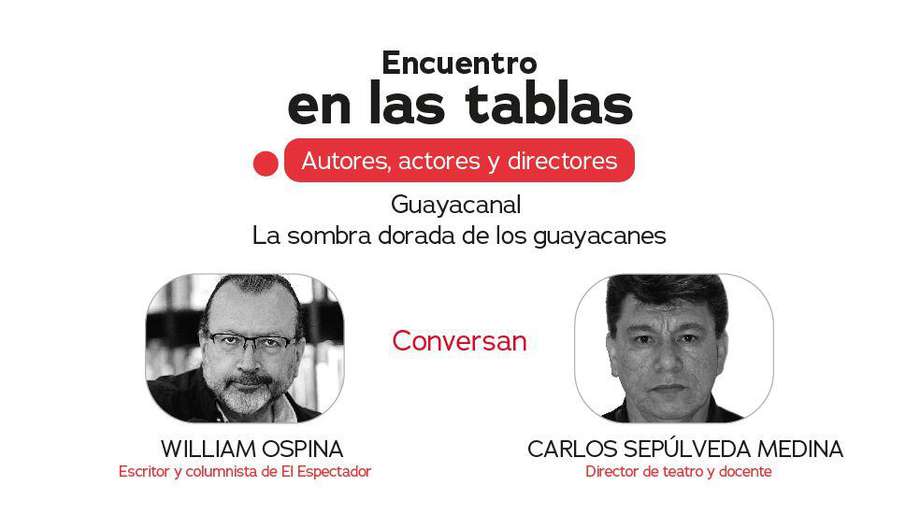 ENCUENTRO EN LAS TABLAS - AUTORES, ACTORES Y DIRECTORES- Guayacanal, la sombra dorada de los guayacanes