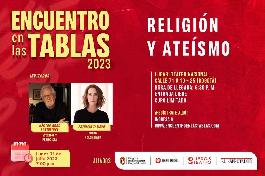 Religión y ateísmo: desde la perspectiva del escritor Héctor Abad y la actriz Patricia Tamayo.