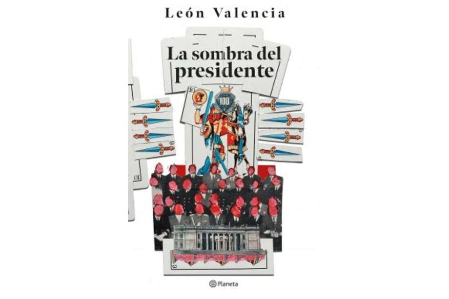 Portada del libro "La sombra del Presidente", escrito por León Valencia.