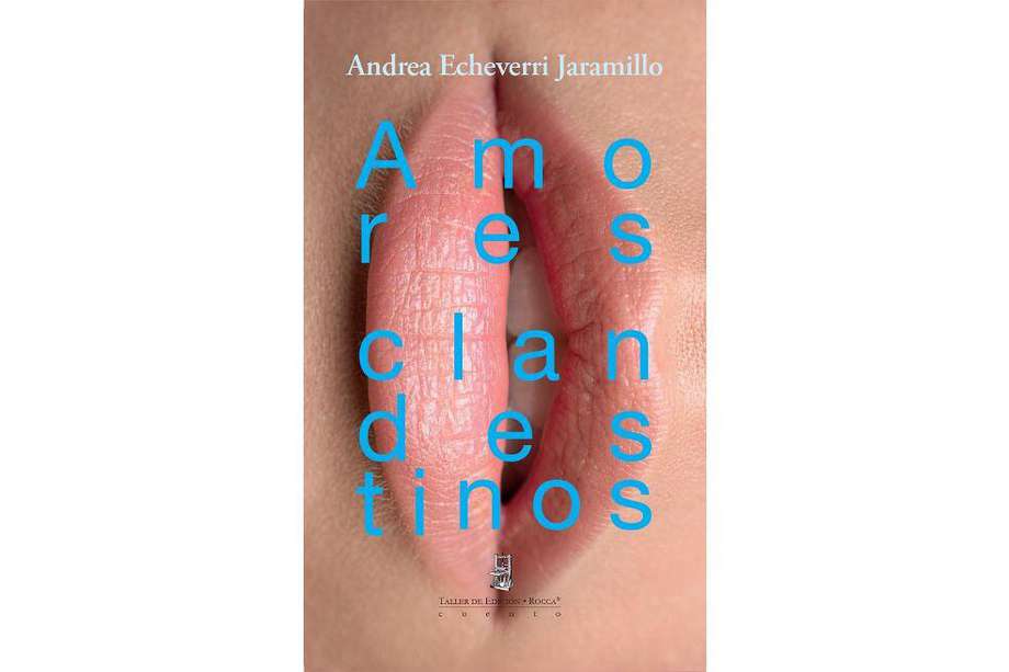 "Amores clandestinos", libro de Andrea Echeverri Jaramillo, trata la temática de encuentros y desencuentros entre los seres humanos, atravesados por la pasión y el placer.