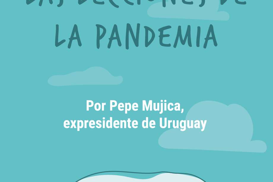 El mundo no es como lo pintan: las lecciones de Pepe Mújica sobre la pandemia
