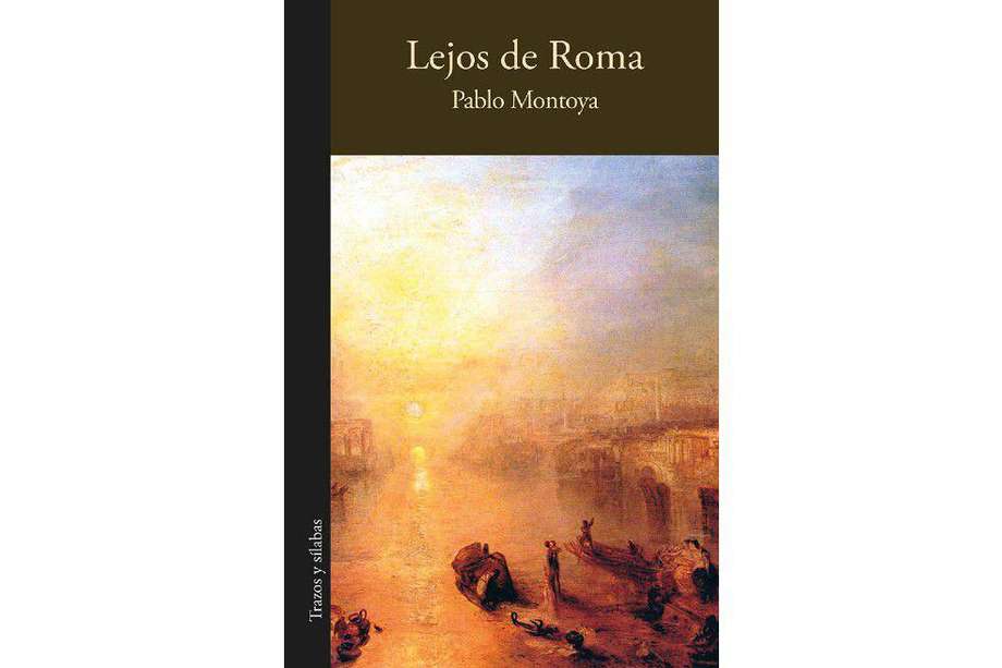 "Lejos de Roma", libro de Pablo Montoya, se público en 2008.
