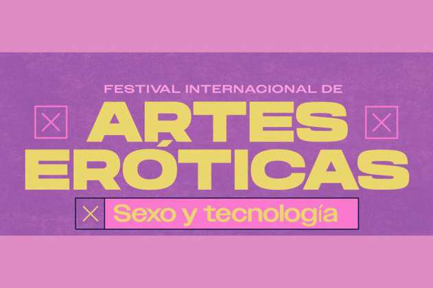 Festival Internacional de Artes Eróticas 2023: programación, boletería y más
