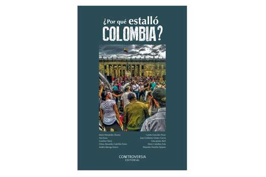 Portada del libro ¿Por qué estalló Colombia?, publicado por Controversia Editorial