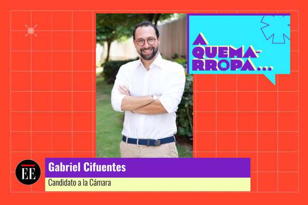 A Quemarropa con Gabriel Cifuentes, candidato a la Cámara por Bogotá
