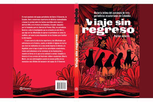 Portada del libro "Viaje sin regreso: Historia íntima del asesinato de tres periodistas ecuatorianos en Colombia". / Cortesía