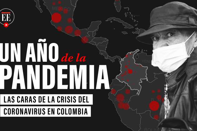Un año de la pandemia: los efectos del coronavirus en Colombia