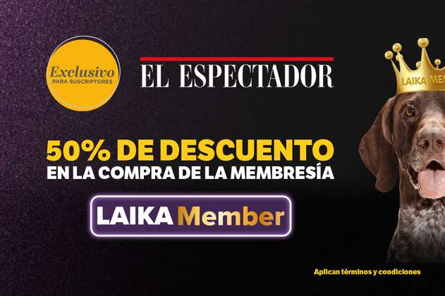 Laika Member: 50% de descuento exclusivo para suscriptores de El Espectador