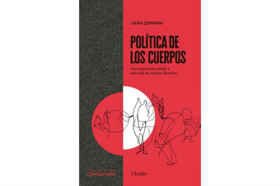 Laura Quintana, autora de "Política de los cuerpos"(Editorial Herder, 2020) , es Doctora en Filosofía de la Universidad Nacional de Colombia y profesora de la Universidad de los Andes.