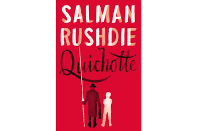 Salman Rushdie recrea un Don Quijote contemporáneo en los EE.UU. de Trump