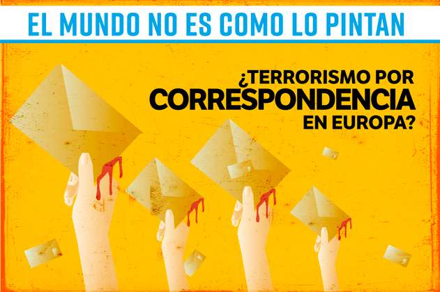 El mundo no es como lo pintan: ¿Terrorismo por correspondencia en Europa?