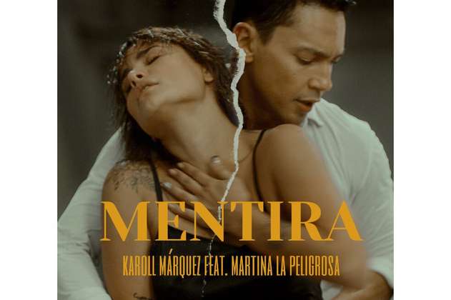 "Mentira", lo nuevo de Karoll Márquez junto a Martina La Peligrosa