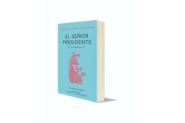 “El señor presidente”, novela pionera sobre el dictador latinoamericano