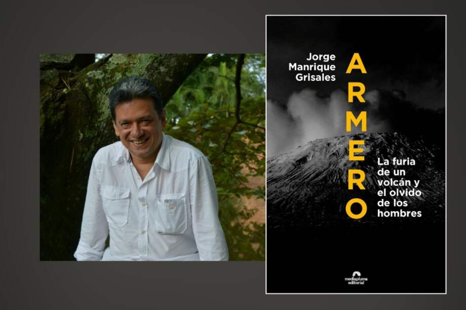 El reportero, escritor y profesor Jorge Manrique Grisales, quien cubrió para El Espectador, en noviembre de 1985, la tragedia de Armero. Al lado, la portada de su nuevo libro.