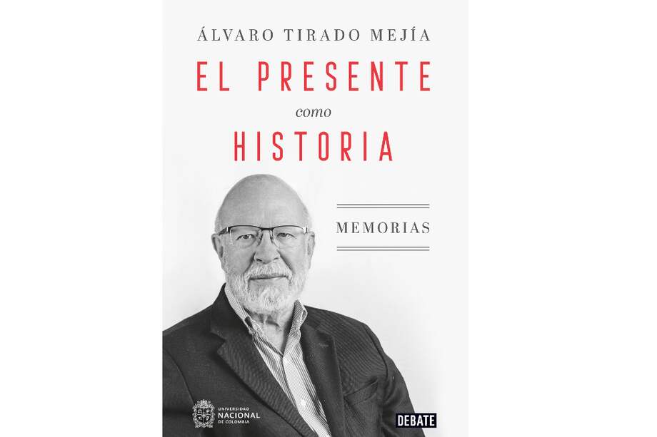 El historiador Álvaro Tirado Mejía dejó en el papel sus memorias de algunos de los momentos más importantes de la segunda mitad del siglo XX en el libro El Presente como Historia, que estará en librerías desde esta semana.