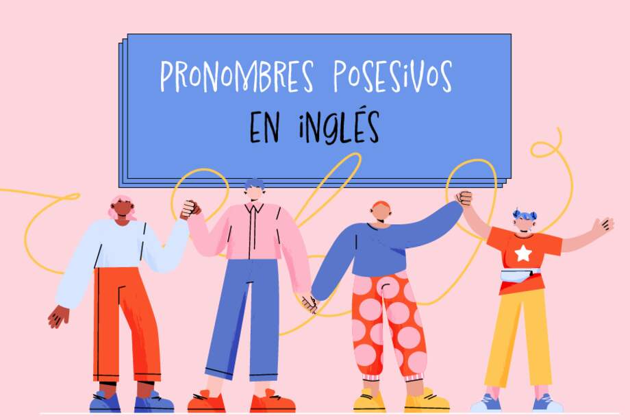 Con los pronombres posesivos puede indicar que algo le pertenece. Así es como se deben usar correctamente.