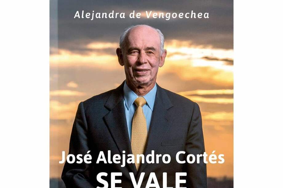Portada del libro sobre José Alejandro Cortés en el que él cuenta sus secretos para el éxito y sus familiares y ejecutivos explican estrategias de liderazgo empresarial. Cortés nació el 21 de diciembre de 1930 en Bogotá y presidió Seguros Bolívar al menos 40 años.