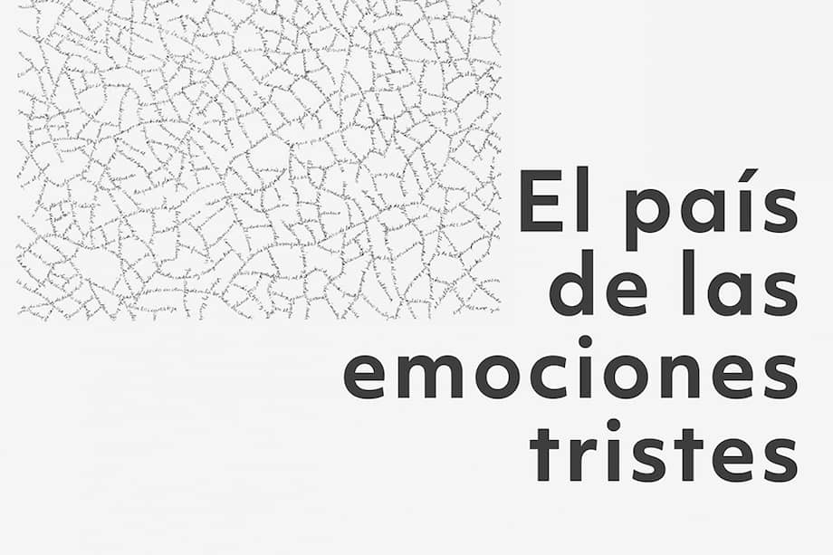 Portada del libro "El país de las emociones tristes", libro de Mauricio García Villegas publicado por Editorial Planeta.