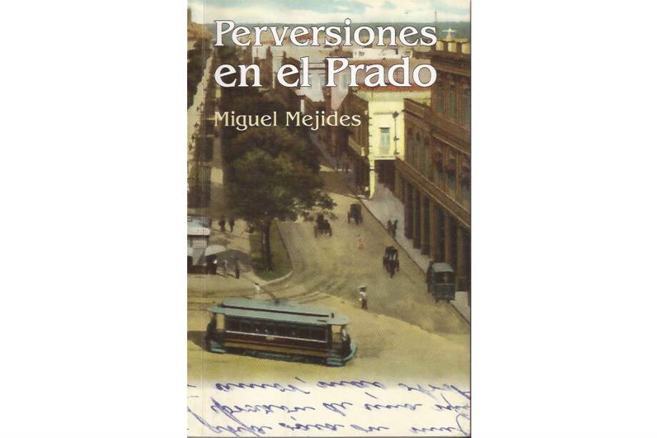 Portada del libro "Perversiones en el Prado" una de las novelas del escritor Miguel Mejides, / Cortesía