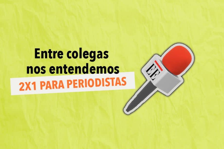 Aprovecha el beneficio exclusivo únicamente para periodistas.