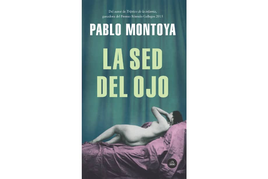 "La sed del ojo" es la primera novela de Pablo Montoya. Se publicó en el 2004. / Cortesía