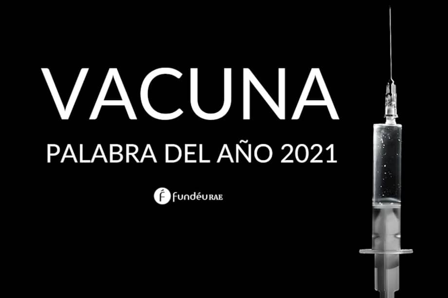 La palabra "vacuna" ha brillado por su presencia en los diferentes escenarios sociales y mediáticos.