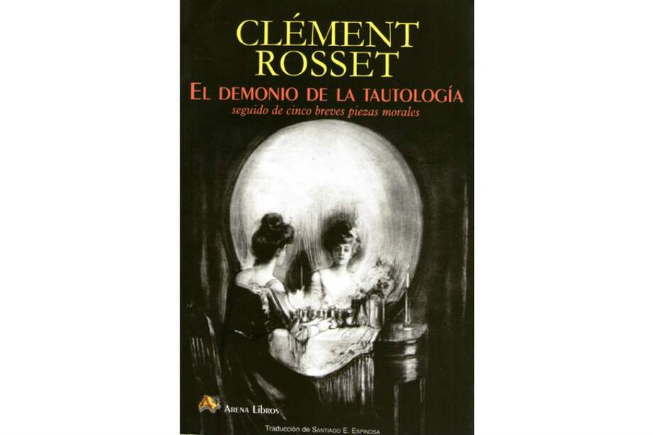 Imagen de la portada de uno de los libros de Clément Rosset "El demonio de la tautología". / Cortesía