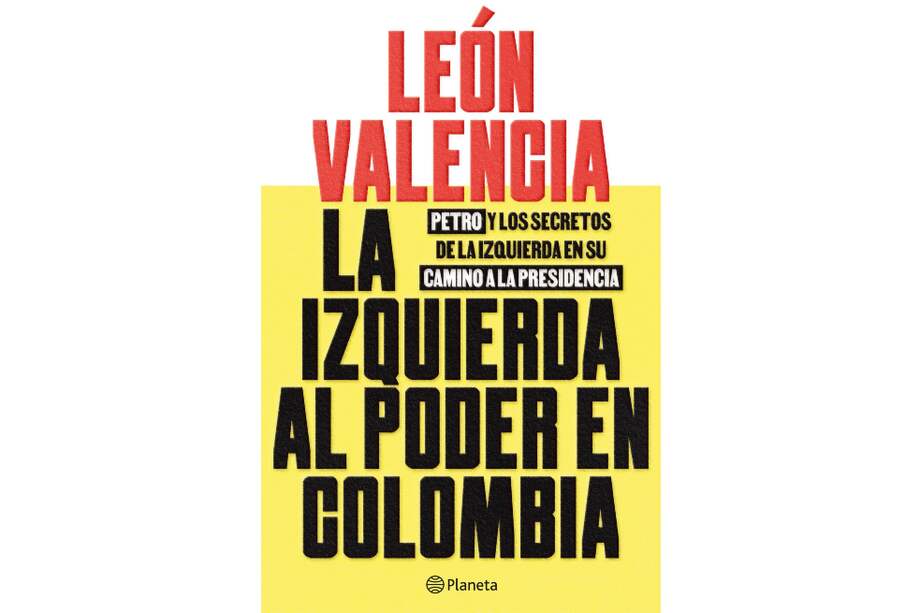 Portada del libro 'La izquierda al poder en Colombia', de León Valencia.