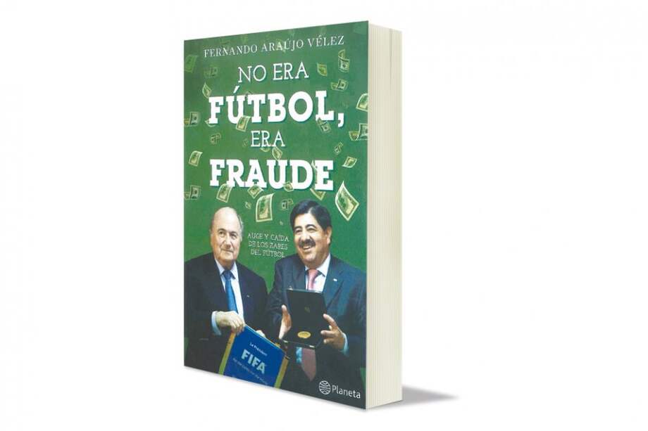 El Espectador te regala el libro “No era fútbol, era fraude”, de Fernando Araújo