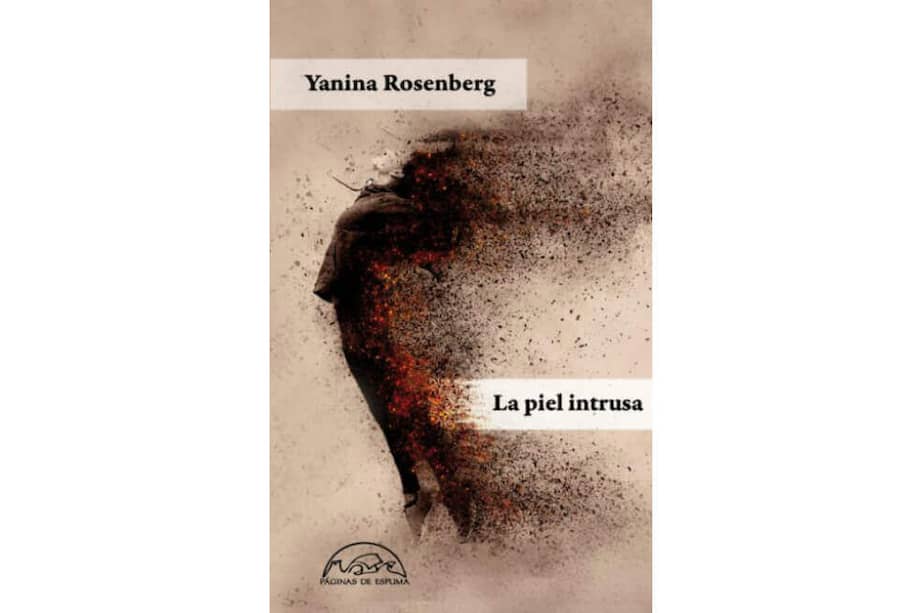 Publicado por Páginas de Espuma, el libro de relatos de Rosenberg, que recibió en 2017 el segundo premio del Concurso Fundación El Libro, habla "de lo siniestro que está siempre cerca, pero que no queremos reconocer". / Cortesía