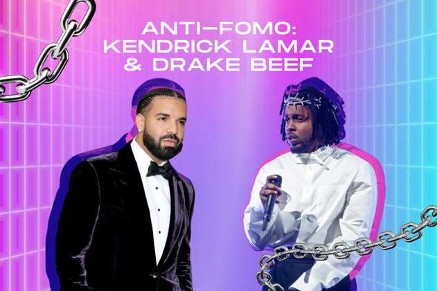 ANTI-FOMO: Kendrick Lamar y Drake beef