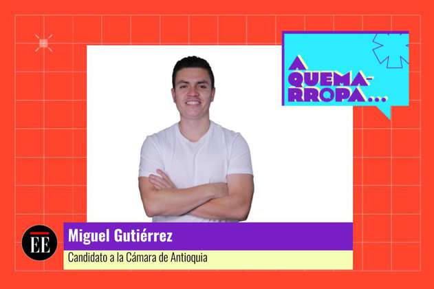 A Quemarropa con Miguel Gutiérrez, candidato a la Cámara por Antioquia