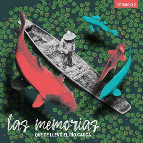 (Pódcast): Las memorias que se llevó el río Cauca
