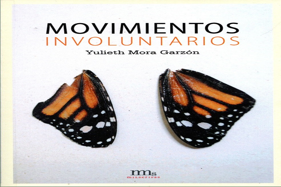 Movimientos involuntarios (Editorial Milserifas) de la escritora bogotana Yulieth Mora Garzón.