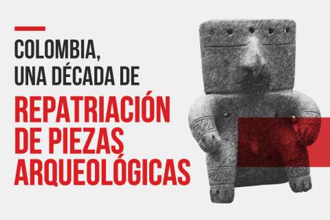 Colombia, una década de repatriación de piezas arqueológicas