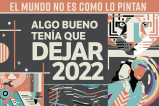 El mundo no es como lo pintan: algo bueno tenía que dejar 2022