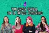 Las cuatro denuncias por violencia sexual en el fútbol femenino