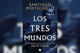 “Los tres mundos”, de Santiago Posteguillo | Fragmentos de lectura