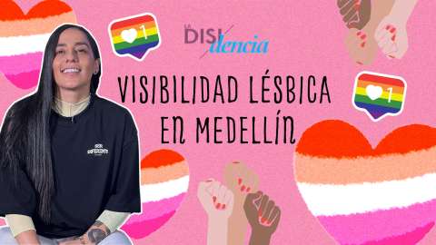 Ser lesbiana en Medellín: entre visibilidad y prejuicios