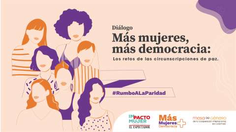 Diálogo: “Más mujeres, más democracia: los retos de las circunscripciones de paz”