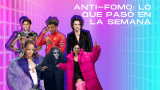 ANTI-FOMO: lo que pasó en la semana