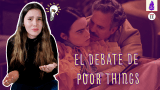 Poor Things: ¿una película feminista o la recreación de una fantasía masculina?