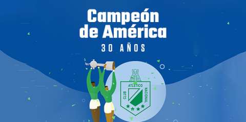Club Atlético Nacional, campeón de América – 30 años