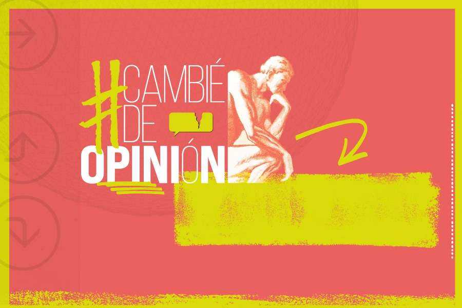 #CambiéDeOpinión