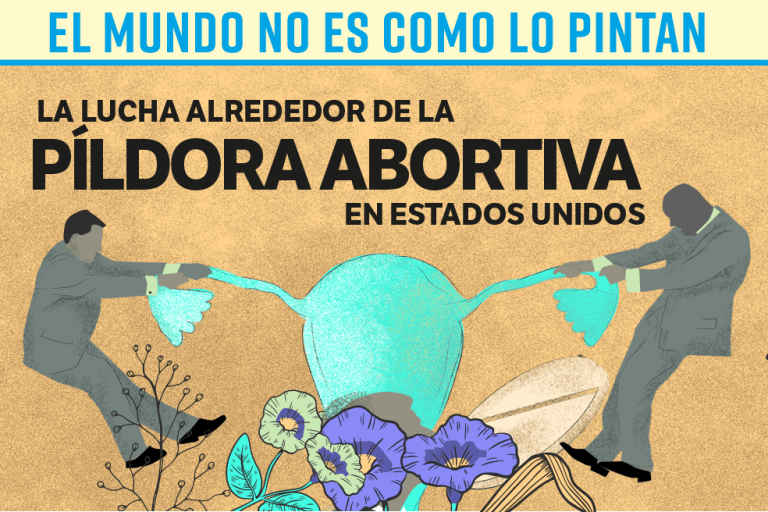 El mundo no es como lo pintan: La lucha alrededor de la píldora abortiva en Estados Unidos