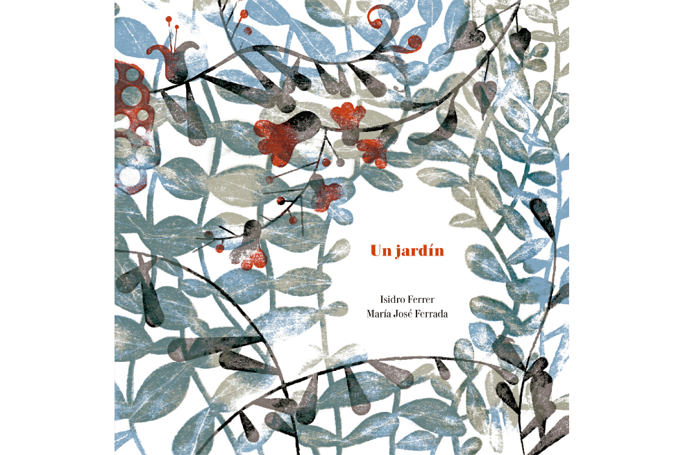 "Un jardín" reúne la pluma poética de María José Ferrada y la habilidad ilustradora de Isidro Ferrer