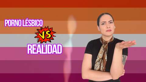 ¿Por qué el porno lésbico crea ideas falsas sobre el sexo entre mujeres?
