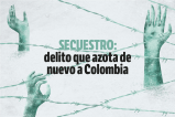Secuestro: delito que azota de nuevo a Colombia